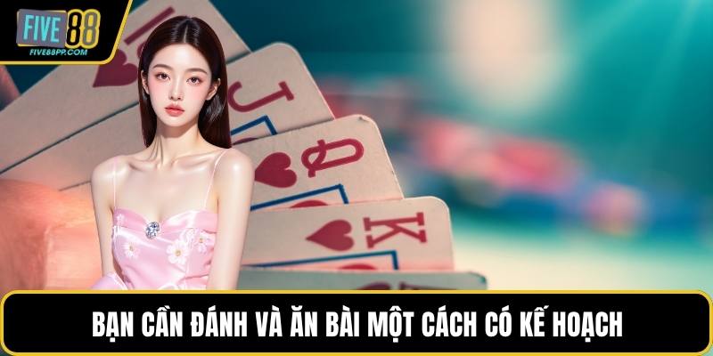 Cách Chơi Chắn – Hướng Dẫn Chi Tiết Và Bí Kíp Từ FIVE88 2 Bạn cần đánh và ăn bài một cách có kế hoạch