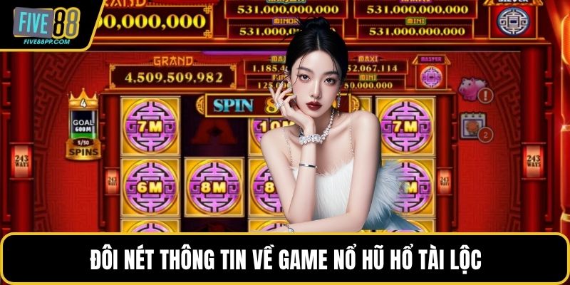 Nổ Hũ Hổ Tài Lộc Thử Vận May Nhận Kho Báu Siêu Khủng 1 Đôi nét thông tin về game Nổ hũ hổ tài lộc