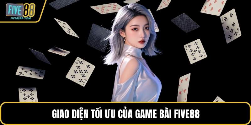 Giao diện tối ưu của game bài FIVE88