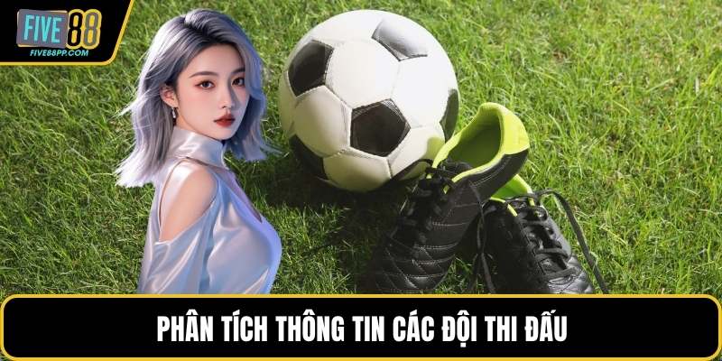 Kèo Châu Âu – Lựa Chọn Cược Bóng Đá Cực Kỳ Tối Ưu 3 Phân tích thông tin các đội thi đấu