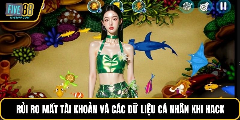 Hack Bắn Cá Online Và Góc Nhìn Thực Tế Người Chơi Cần Biết 2 Rủi ro mất tài khoản và các dữ liệu cá nhân khi hack